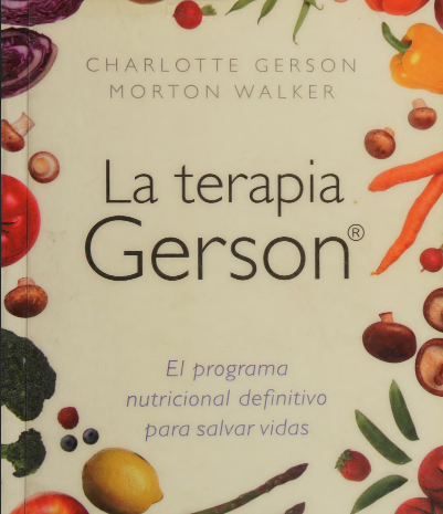 "La Terapia Gerson: El programa nutricional definitivo para salvar vidas"
